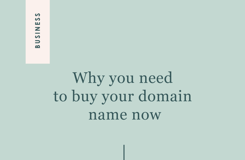 Why you need to buy your domain name now